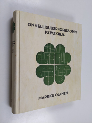 Markku Ojanen : Onnellisuusprofessorin päiväkirja