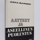 Jukka Suviniemi : Aatteet ja aseellinen puolustus : elety... - pikkukuva 1