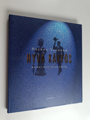 Helena Valonen : Hyvä käytös : kaikki mitä tulee tietää