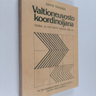 Seppo Tiihonen : Valtioneuvosto koordinoijana : teoria ja... - pikkukuva 1