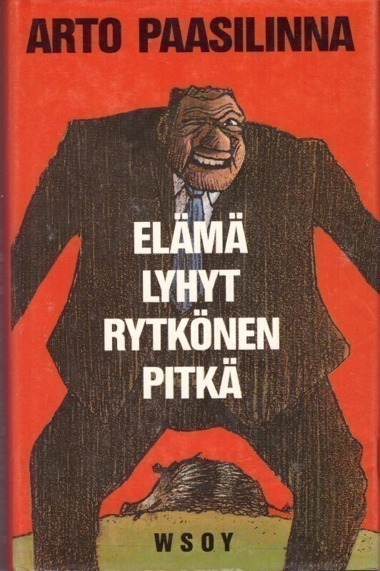 Arto Paasilinna - Elämä lyhyt, Rytkönen pitkä