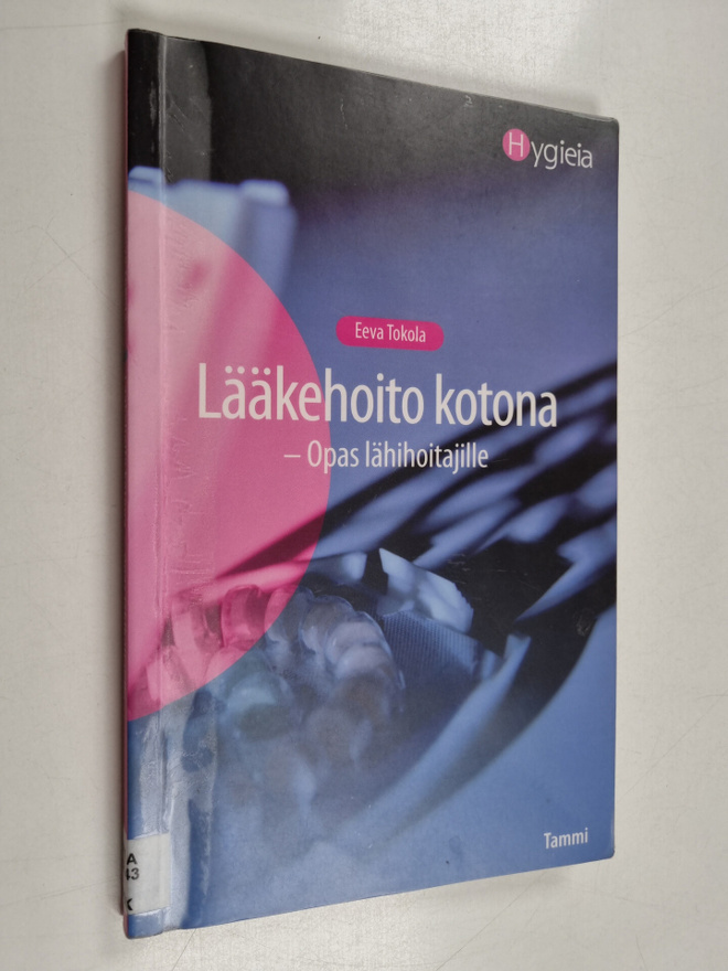 Eeva Tokola : Lääkehoito kotona : opas lähihoitajille