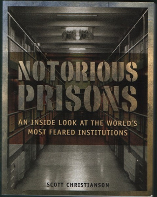 Scott Christianson: Notorious Prisons (Lyons Press 2004)