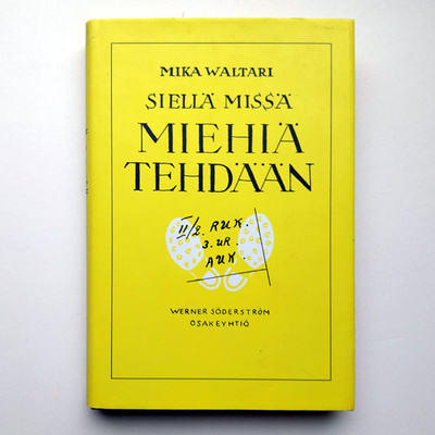 Mika Waltari: Siellä missä miehiä tehdään