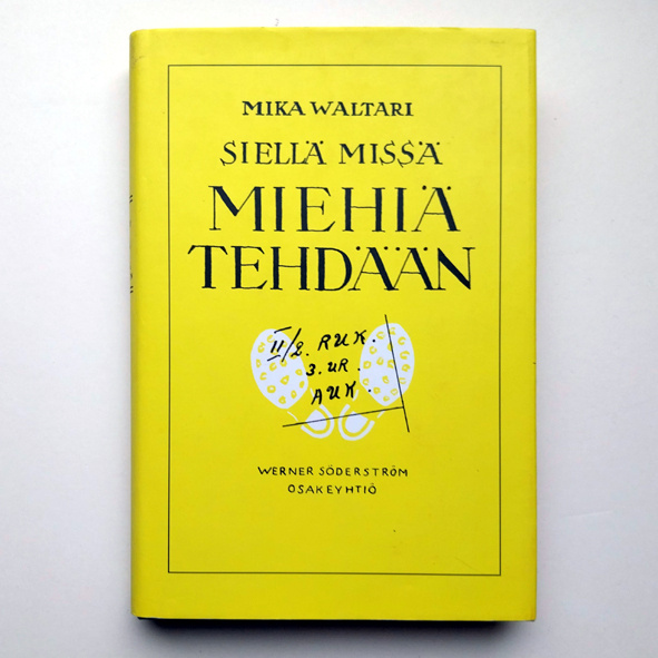 Mika Waltari: Siellä missä miehiä tehdään