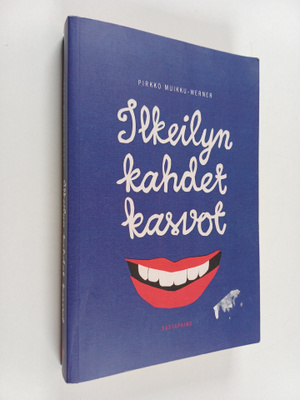 Pirkko Muikku-Werner : Ilkeilyn kahdet kasvot