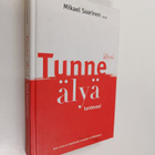 Mikael Saarinen : Tunne älysi, älyä tuntevasi - opas oman... - pikkukuva 1