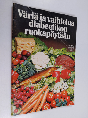 Kaija Kivilahti : Väriä ja vaihtelua diabeetikon ruokapöy...