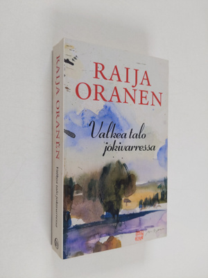 Raija Oranen : Valkea talo jokivarressa