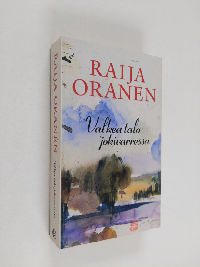 Raija Oranen : Valkea talo jokivarressa