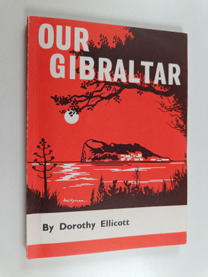Dorothy Ellicott : Our Gibraltar - a short history of the...