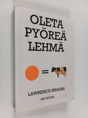 Lawrence M. Krauss : Oleta pyöreä lehmä