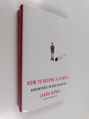 Laura Kipnis : How to Become a Scandal - Adventures in Ba...