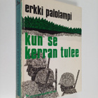 Erkki Palolampi : Kun se kerran tulee : kehyskertomus ja ... - pikkukuva 1