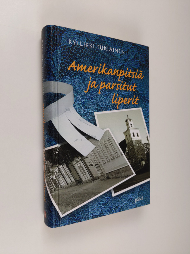 Kyllikki Tukiainen : Amerikanpitsiä ja parsitut liperit