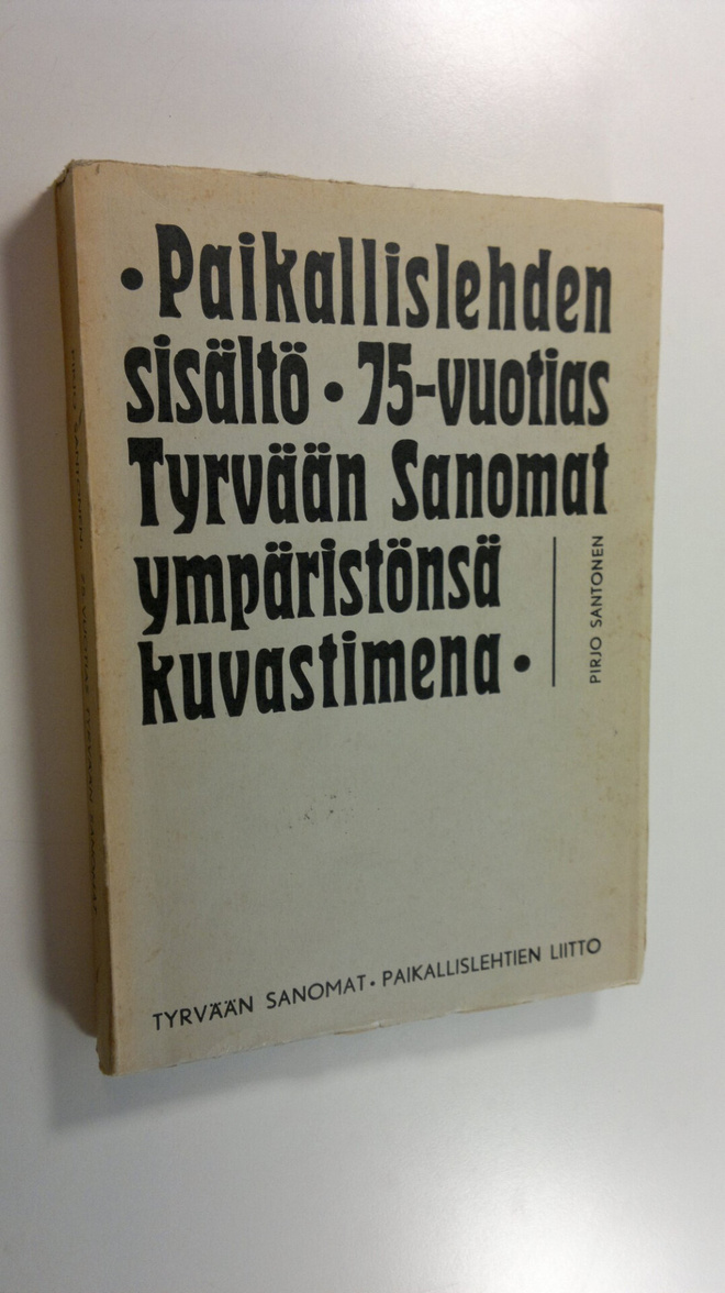 Pirjo Santonen : Paikallislehden sisältö : 75-vuotias Tyr...