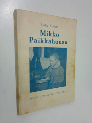 Ukko Kivistö : Mikko Paikkahousu : kertomus nuorisolle