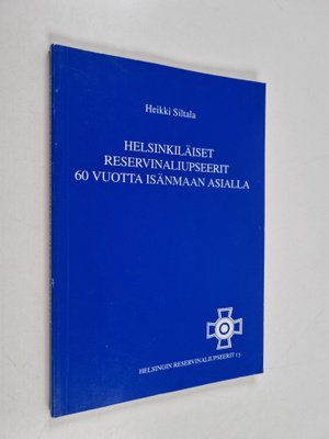 Heikki Siltala : Helsinkiläiset reservinaliupseerit 60 vu...