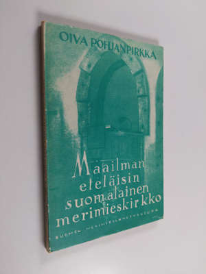 Oiva Pohjanpirkka : Maailman eteläisin suomalainen merimi...