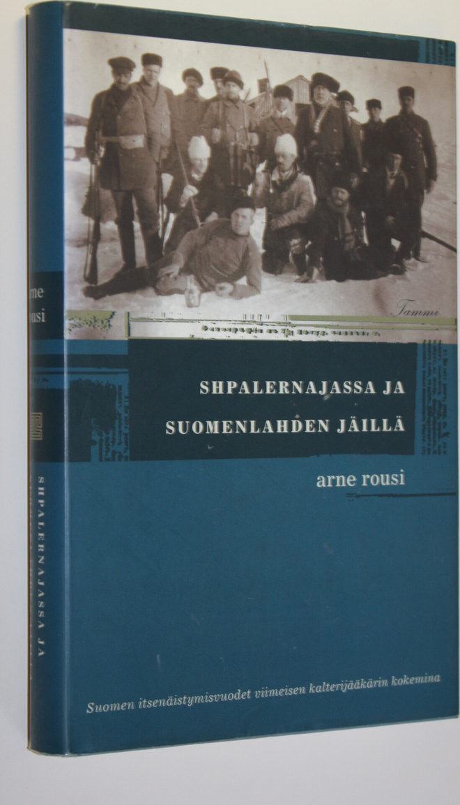 Arne Rousi : Shpalernajassa ja Suomenlahden jäillä : Suom...