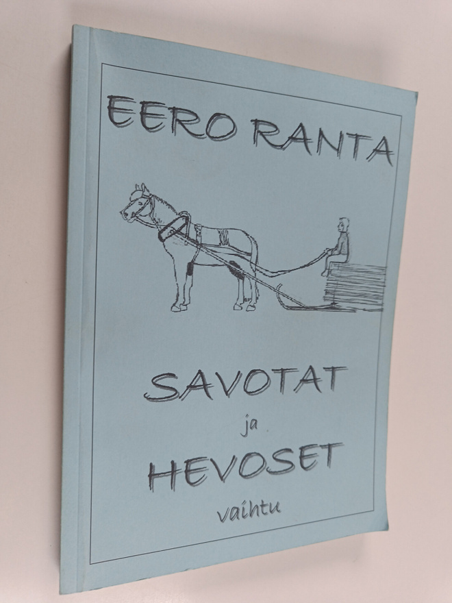 Eero Ranta : Savotat ja hevoset vaihtu