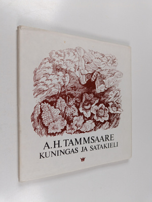 A. H. Tammsaare (pseud.) : Kuningas ja satakieli
