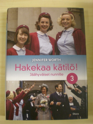 Jennifer Worth: Hakekaa kätilö! 3 - Jäähyväiset nunnille