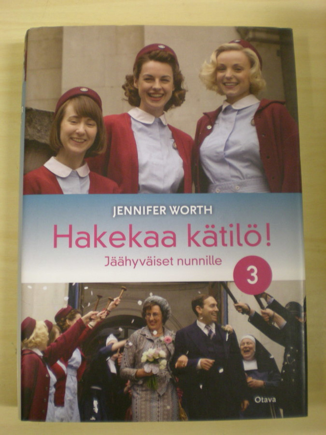 Jennifer Worth: Hakekaa kätilö! 3 - Jäähyväiset nunnille