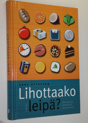 Anna Ottosson : Lihottaako leipä : kyselykirja ruoasta ja...