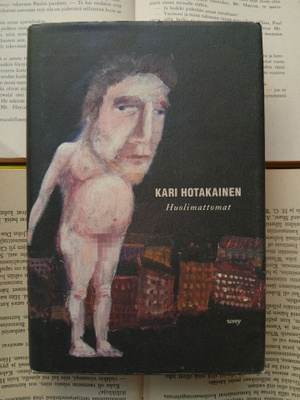 Kari Hotakainen - Huolimattomat (sid.)