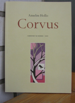 Anselm Hollo: Corvus, Wsoy 2002. 2p. 146 s.