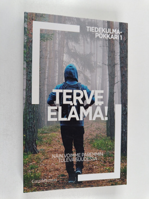 Terve elämä! - Näin voimme paremmin tulevaisuudessa