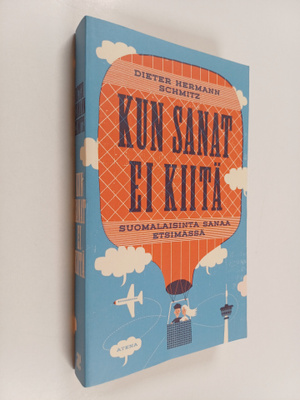 Dieter Hermann Schmitz : Kun sanat ei kiitä : suomalaisin...