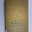 Mari Aulanko : Kultaisella keskitiellä : valitse valitsem... - pikkukuva 1