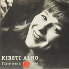 Kirsti Alho • There Was A Rose CD - pikkukuva 1