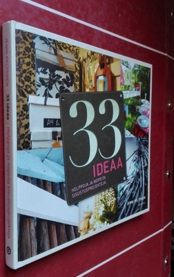 33 ideaa: Helppoja ja nopeita sisustusprojekteja