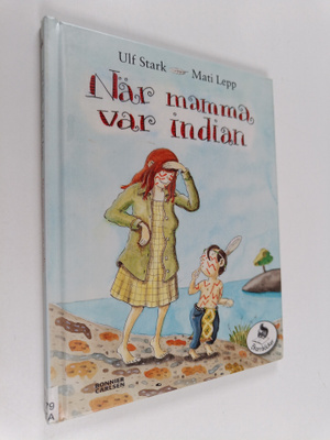 Ulf Stark : När mamma var indian