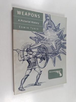 Edwin Tunis : Weapons : a pictorial history
