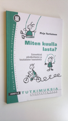 Pirjo Turtiainen : Miten kuulla lasta : esimerkkinä päivä...