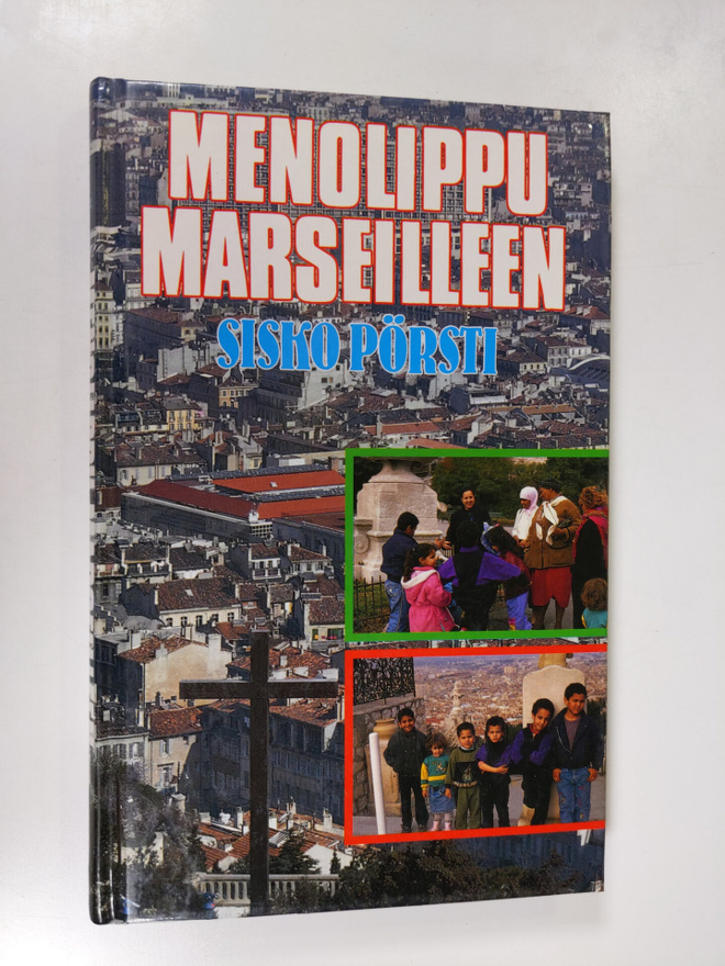 Sisko Pörsti : Menolippu Marseilleen