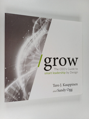 Tero J. Kauppinen : Grow : the CEO's guide to smart leade...