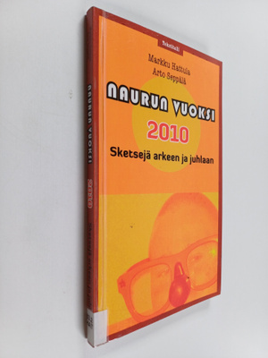 Markku Hattula : Naurun vuoksi 2010 : sketsejä arkeen ja ...
