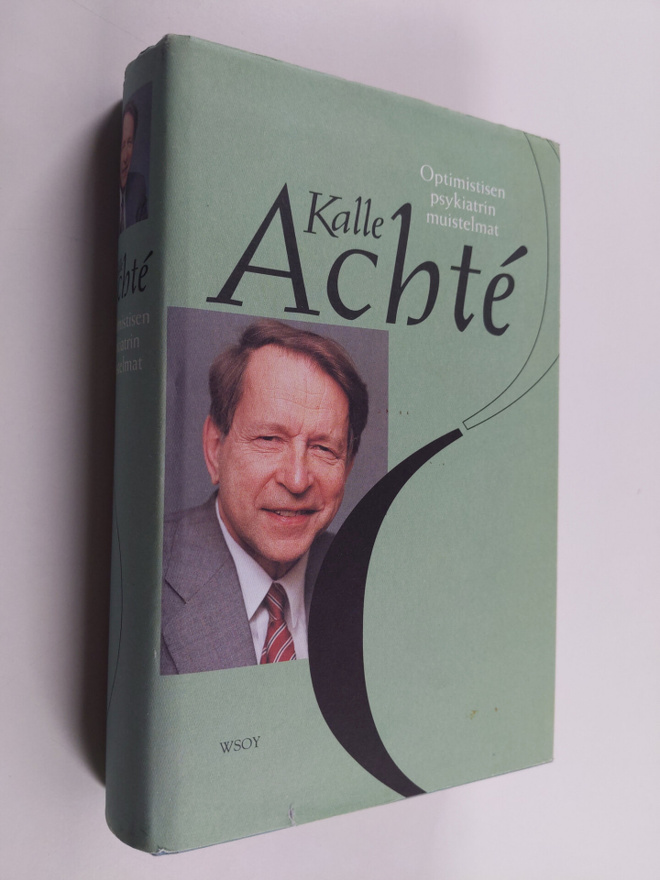 Kalle Achte : Optimistisen psykiatrin muistelmat