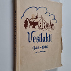 Vesilahti 1346-1946 : 600-vuotisjuhlajulkaisu - pikkukuva 1