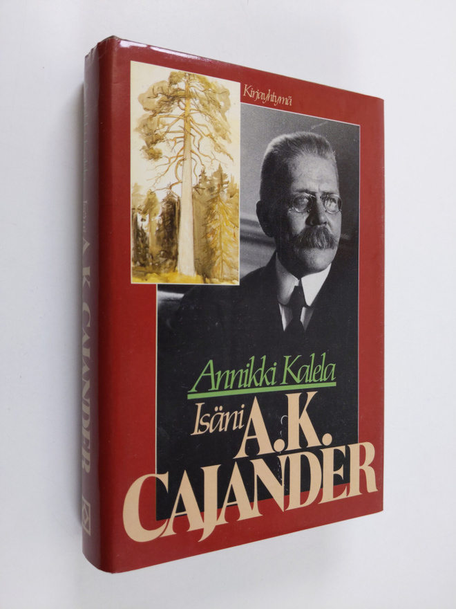 Annikki Kalela : Isäni A. K. Cajander kirjeiden ja muisti...