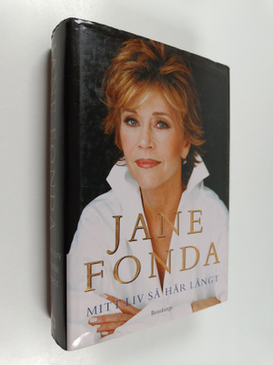 Jane Fonda : Mitt liv så här långt