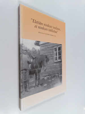 Hollolan kotiseutukirja XVI : "Eletiän ninkuv voilaan, ei...