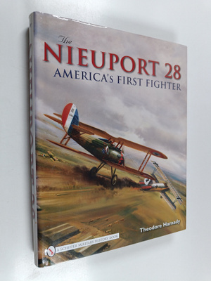 Theodore Hamady : The Nieuport 28 - America's First Fighter