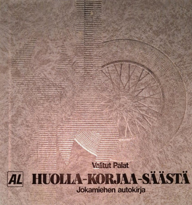 Huolla - Korjaa - Säästä Jokamiehen autokirja
