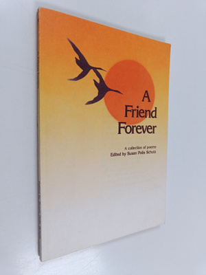 Susan Polis Schutz : A Friend Forever - A Collection of P...